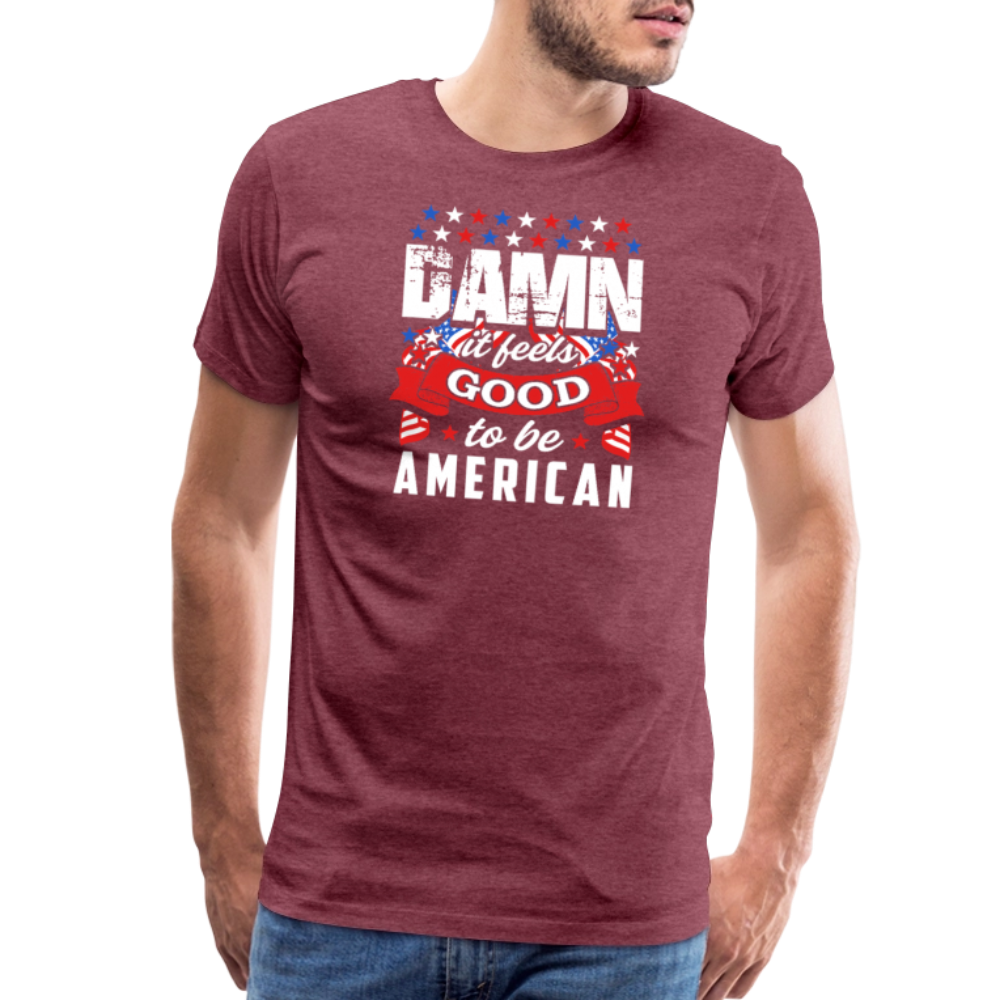 Damn It Feels Good to be American by Iron Horse Threads Front Print - heather burgundy
